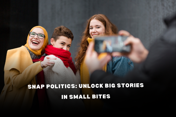 Snap Politics: Unlock Big Stories in Small Bites